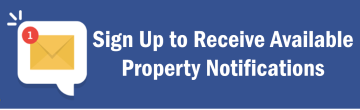 Sign Up to Receive Available Property Notifications